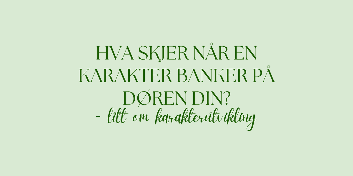 Når karakterutvikling begynner med et bank på døra