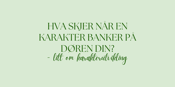 Når karakterutvikling begynner med et bank på døra - PlanetC