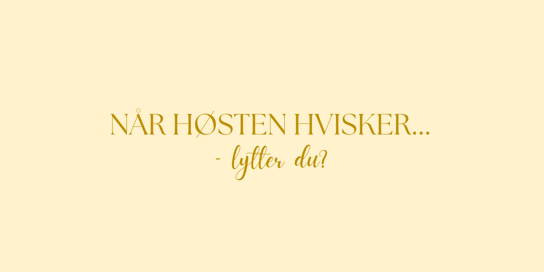 Når høsten hvisker – lytter du?