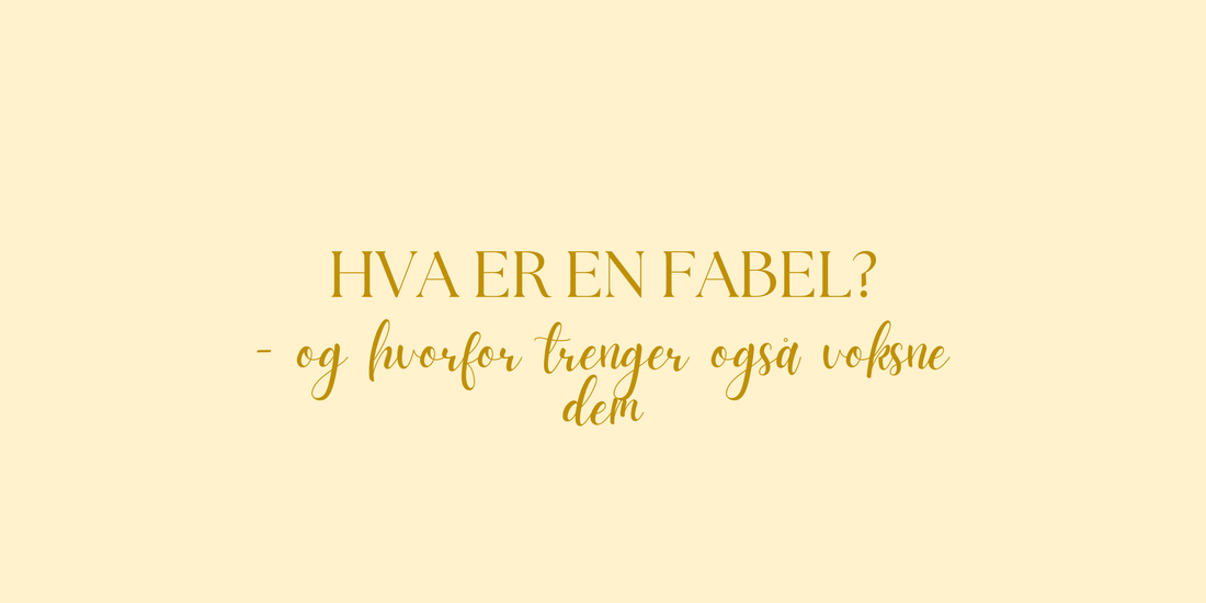 Hva er en fabel – og hvorfor voksne trenger dem like mye som barn